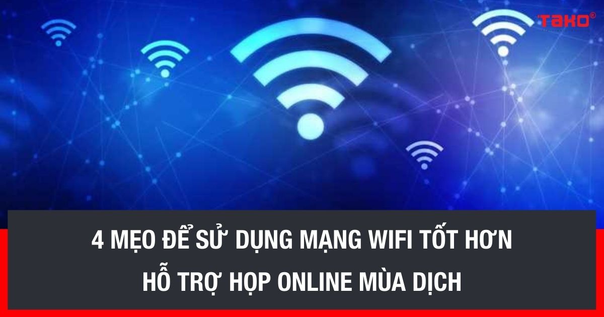 4-meo-de-su-dung-mang-wifi-tot-hon-ho-tro-hop-online-mua-dich(5)