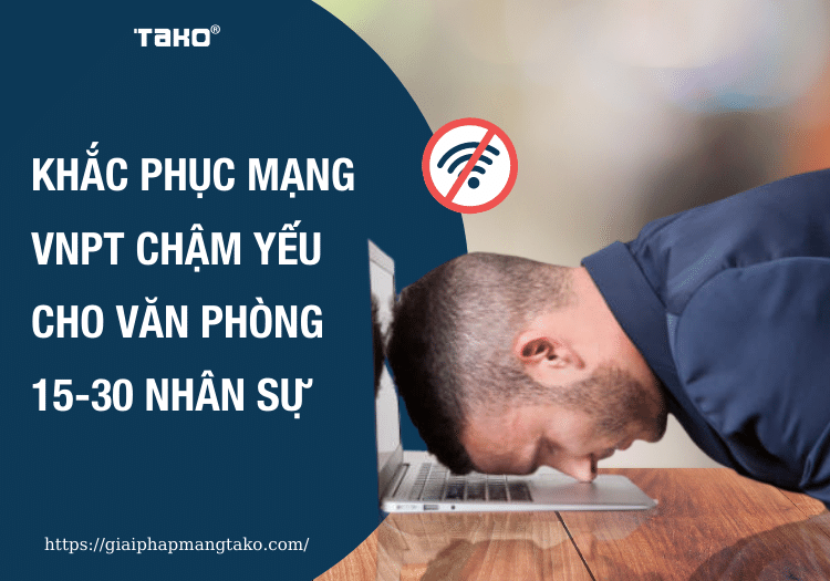 Khac-phuc-mang-vnpt-cham-yeu-cho-van-phong-15-30-nhan-su
