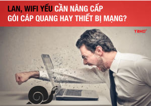 Lan-wifi-yeu-can-nang-cap-goi-cap-quang-hay-thiet-bi-0mang