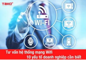 Tu-van-he-thong-mang-wifi-10-yeu-to-doanh-nghiep-can-biet