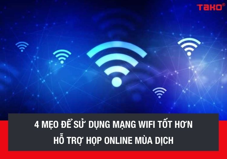 4-meo-de-su-dung-mang-wifi-tot-hon-ho-tro-hop-online-mua-dich(4)