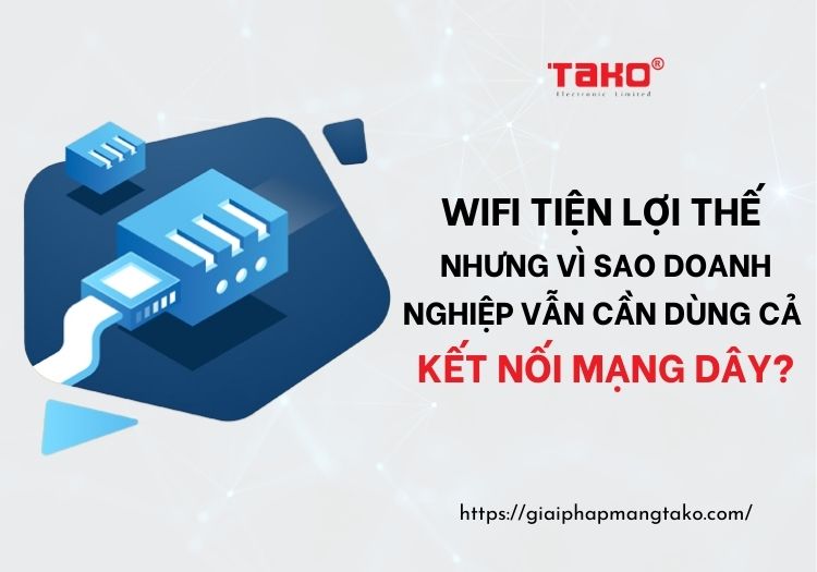 Wifi-tien-loi-the-nhung-vi-sao-doanh-nghiep-van-can-dung-ca-ket-noi-mang-day (2)