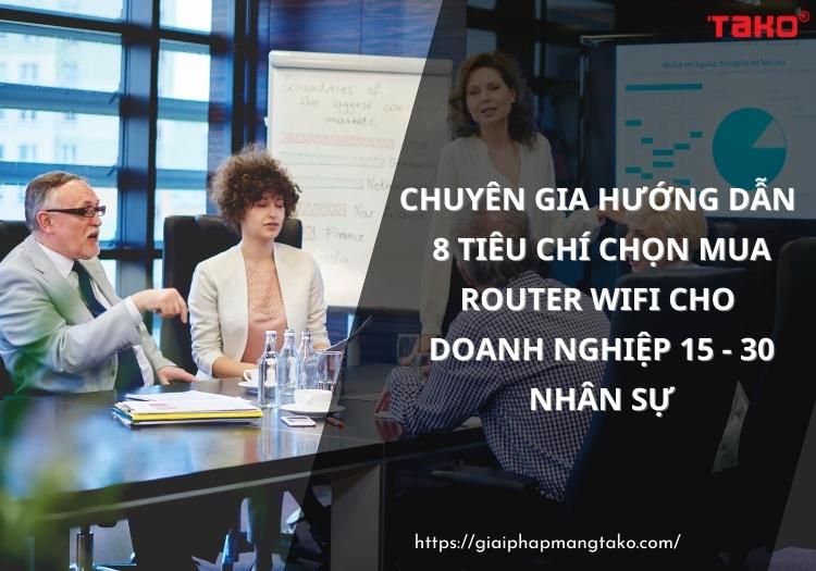 Chuyen-gia-huong-dan-8-tieu-chi-chon-mua-router-wifi-cho-doanh-nghiep-15-30-nhan-su