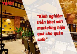 Kinh-nghiem-trien-khai-wifi-marketing-hieu-qua-cho-quan-cafe
