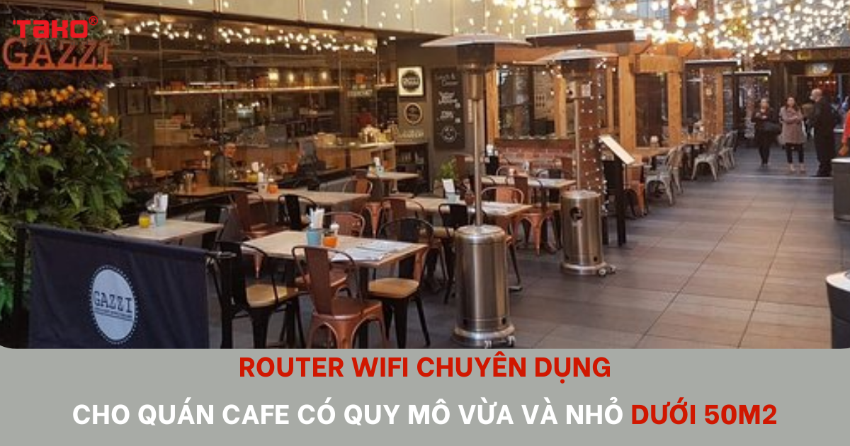 Router-wifi-chuyen-dung-cho-quan-cafe-co-quy-mo-vua-va-nho-duoi-50m2-1